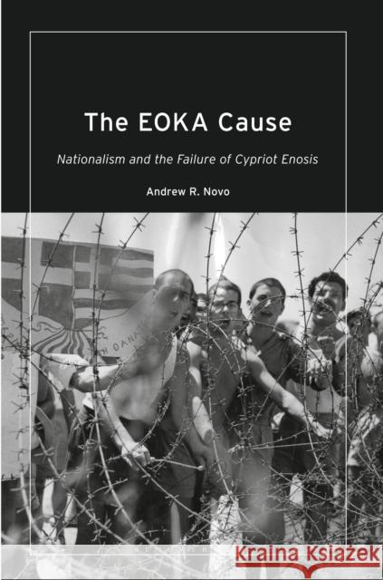 The Eoka Cause: Nationalism and the Failure of Cypriot Enosis Andrew R. Novo 9780755635344 I. B. Tauris & Company - książka