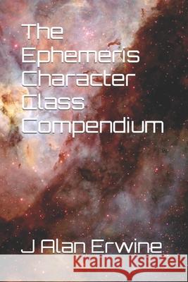 The Ephemeris Character Class Compendium Erwine J Alan Alan Erwine 9798420410608 Independently published - książka