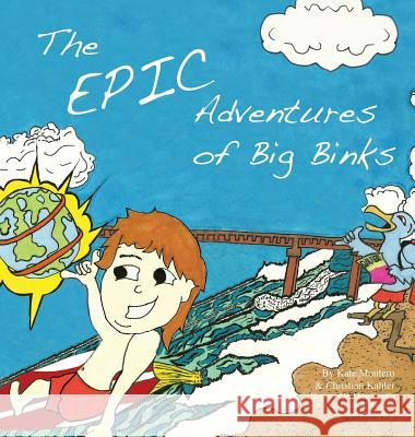 The Epic Adventures of Big Binks Kate Montero Christian Kahler Mike Castillo 9780692351673 Epic Literary Adventures - książka