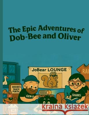 The Epic Adventures of Dob-Bee and Oliver: JoBear Lounge Jayjobear 9780639873671 Jayjobear - książka