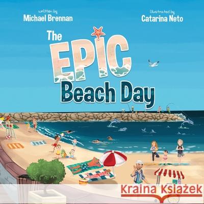 The Epic Beach Day Michael Brennan, Catarina Neto 9798990529502 Brennan Tutoring LLC - książka