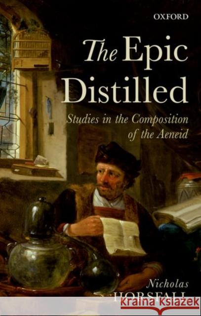 The Epic Distilled: Studies in the Composition of the Aeneid Nicholas Horsfall 9780198758877 OXFORD UNIVERSITY PRESS ACADEM - książka