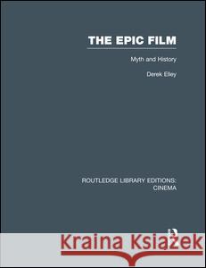 The Epic Film: Myth and History Derek Elley 9781138989177 Routledge - książka