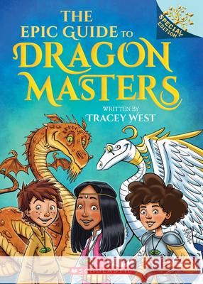 The Epic Guide to Dragon Masters: A Branches Special Edition (Dragon Masters) Tracey West Matt Loveridge 9781339023458 Scholastic Inc. - książka