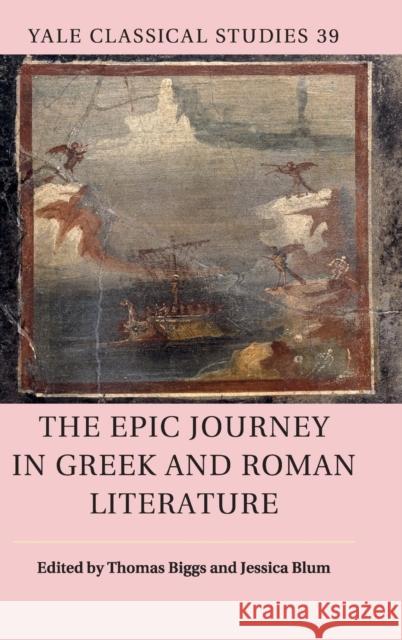 The Epic Journey in Greek and Roman Literature Thomas Biggs Jessica Blum 9781108498098 Cambridge University Press - książka
