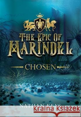 The Epic of Marindel: Chosen Nathan Keys 9781733116411 Nathan Keys - książka