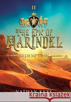 The Epic of Marindel: Redemption Nathan Keys 9781957293707 Lore & Legacy Press - książka
