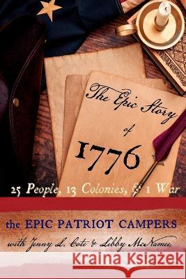 The Epic Story of 1776 Libby C. McNamee Jenny L. Cote 9781732220287 Epic Patriot Press - książka