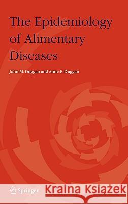 The Epidemiology of Alimentary Diseases John M. Duggan Anne E. Duggan 9781402038396 Springer - książka