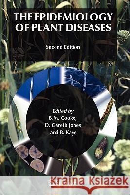 The Epidemiology of Plant Diseases B. M. Cooke D. G. Jones B. Kaye 9781402045806 Kluwer Academic Publishers - książka