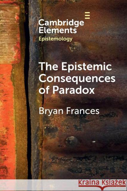 The Epistemic Consequences of Paradox Frances, Bryan 9781009055963 CAMBRIDGE GENERAL ACADEMIC - książka