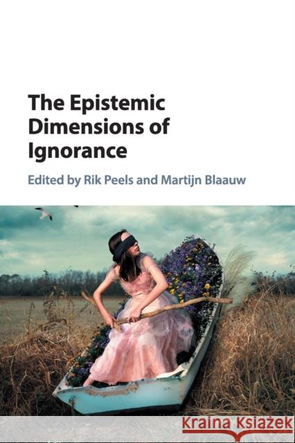 The Epistemic Dimensions of Ignorance Rik Peels Martijn Blaauw 9781316625811 Cambridge University Press - książka