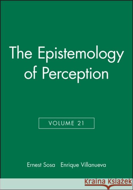 The Epistemology of Perception, Volume 21 Sosa, Ernest 9781444366976 Wiley-Blackwell - książka