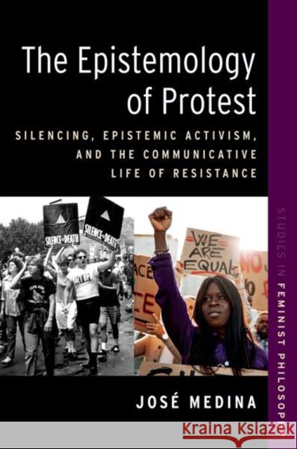 The Epistemology of Protest Jose (Walter Dill Scott Professor of Philosophy, Walter Dill Scott Professor of Philosophy, Northwestern University) Med 9780197660911 Oxford University Press Inc - książka