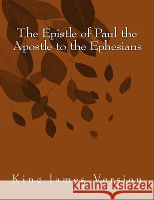 The Epistle of Paul the Apostle to the Ephesians: King James Version Hastings Paul 9781515237846 Createspace - książka