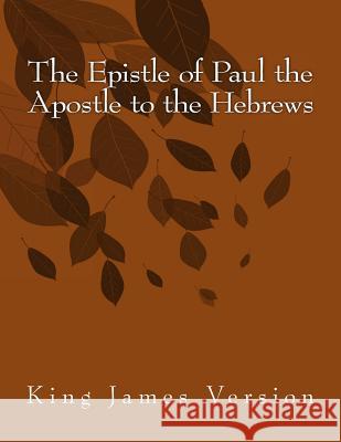 The Epistle of Paul the Apostle to the Hebrews: King James Version Hastings Paul 9781515271000 Createspace - książka