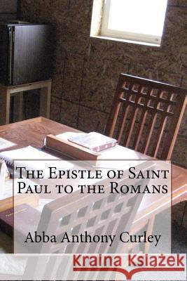 The Epistle of Saint Paul to the Romans Abba Anthony Curley 9781973750475 Createspace Independent Publishing Platform - książka