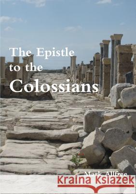 The Epistle to the Colossians Mark Allfree 9781291942491 Lulu.com - książka