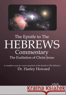 The Epistle to the Hebrews Commentary Harley Howard 9781410701886 Authorhouse - książka