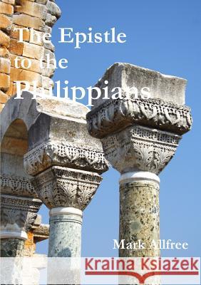 The Epistle to the Philippians Mark Allfree   9781291952612 Lulu Press Inc - książka