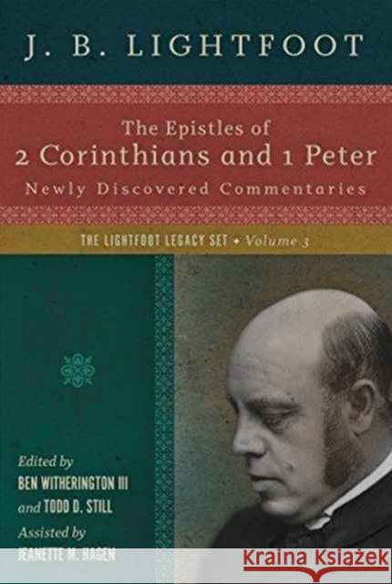 The Epistles of 2 Corinthians and 1 Peter: Newly Discovered Commentaries J. B. Lightfoot Ben, III Witherington Todd D. Still 9780830829460 IVP Academic - książka
