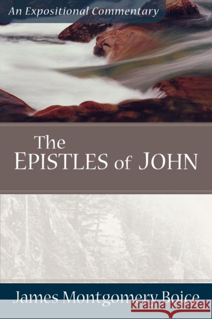 The Epistles of John Boice, James Montgomery 9780801066429 Baker Books - książka