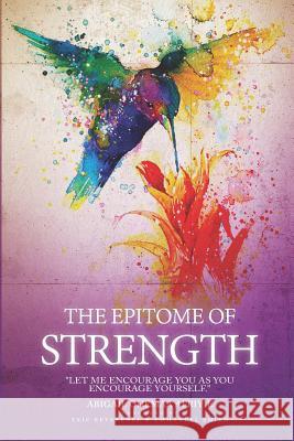 The Epitome of Strength: Let Me Encourage You as You Encourage Yourself Abigail Ohemaa Afriyie 9780995664128 Jlg Publishing - książka