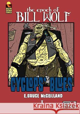 The Epoch of Bill Wolf I: Cyclops' Blues E. Bruce McClelland 9781518792977 Createspace Independent Publishing Platform - książka