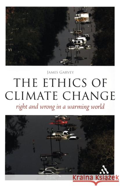 The Epz Ethics of Climate Change: Right and Wrong in a Warming World Garvey, James 9780826497376  - książka