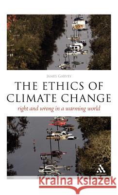 The Epz Ethics of Climate Change: Right and Wrong in a Warming World Garvey, James 9780826497383  - książka