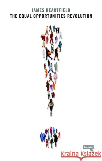 The Equal Opportunities Revolution James Heartfield 9781910924921 Repeater - książka