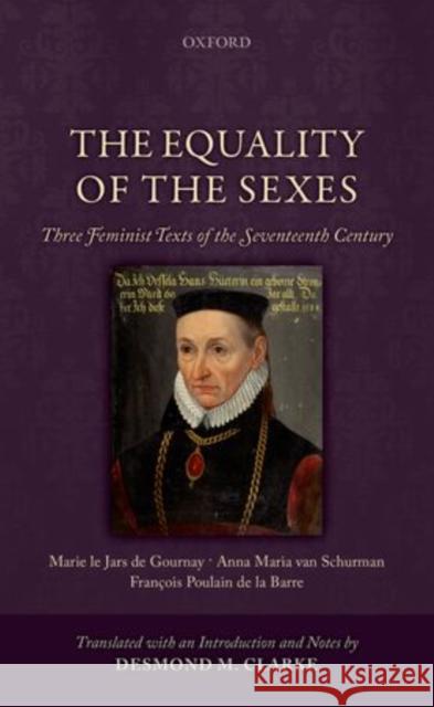 The Equality of the Sexes: Three Feminist Texts of the Seventeenth Century Clarke, Desmond M. 9780199673506 Oxford University Press, USA - książka