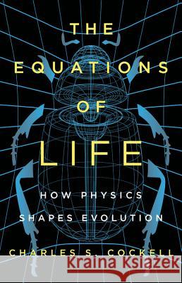 The Equations of Life: How Physics Shapes Evolution Charles S. Cockell 9781541617599 Basic Books - książka