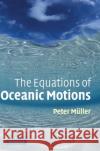 The Equations of Oceanic Motions Peter Muller 9780521855136 Cambridge University Press