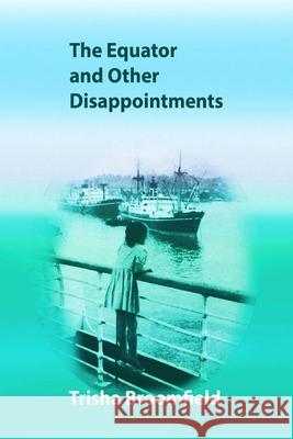 The Equator and Other Disappointments Trisha Broomfield 9781907435331 Dempsey & Windle - książka