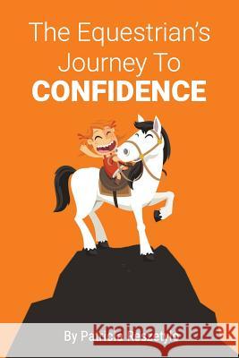 The Equestrians' Journey To Self-Confidence Reszetylo, Patricia 9781519678119 Createspace Independent Publishing Platform - książka