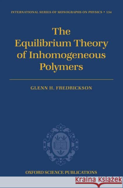 The Equilibrium Theory of Inhomogeneous Polymers Glenn H. Fredrickson 9780198567295 Clarendon Press - książka