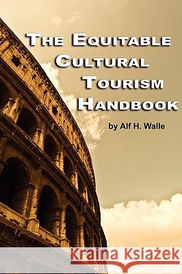 The Equitable Cultural Tourism Handbook (PB) Walle, Alf H. 9781607523581 INFORMATION AGE PUBLISHING - książka