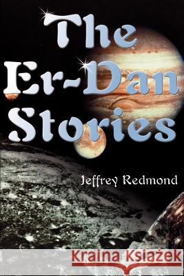 The Er-Dan Stories Jeffrey Redmond 9780595132010 Writers Club Press - książka