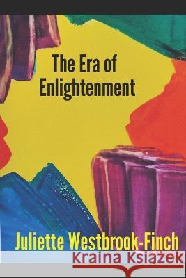 The Era of Enlightenment Juliette Westbrook-Finch   9780956526649 Emocionado Publishing - książka