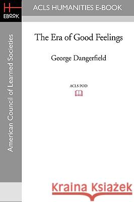 The Era of Good Feelings George Dangerfield 9781597404259 ACLS History E-Book Project - książka