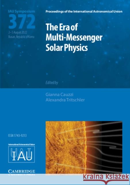 The Era of Multi-Messenger Solar Physics (IAU S372)  9781009352888 Cambridge University Press - książka