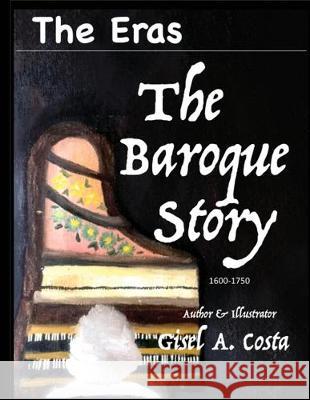 The Eras The Baroque Story Gisel a. Costa 9780578460154 Gisel a Costa - książka