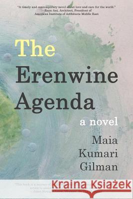 The Erenwine Agenda Maia Kumari Gilman Jillian Magalane Lori Dalvi 9780998842134 Asei Arts, a Division of Light Vibe LLC - książka