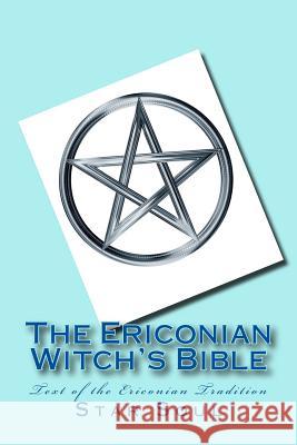 The Ericonian Witch's Bible: The Sacred Text of the Ericonian Tradition Star Soul 9781508681687 Createspace - książka