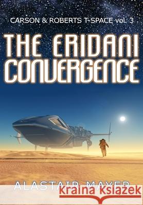 The Eridani Convergence Alastair Mayer 9781948188128 Mabash Books - książka