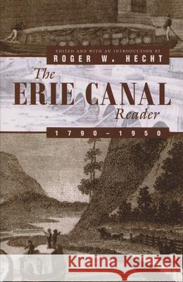 The Erie Canal Reader, 1790-1950 Roger W. Hecht 9780815607595 Syracuse University Press - książka