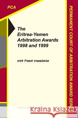 The Eritrea-Yemen Arbitration Awards 1998 and 1999 Permanent Court of Arbitration 9789067049924 T.M.C. Asser Press - książka