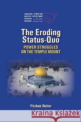 The Eroding Status-Quo: Power Struggles on the Temple Mount Yitzhak Reiter 9781885881502 Multi Educator, Incorporated - książka