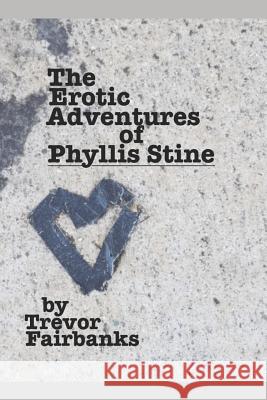 The Erotic Adventures of Phyllis Stine Trevor Fairbanks 9781070715391 Independently Published - książka